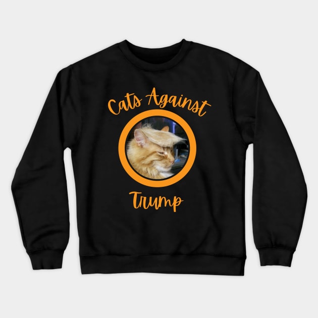 Funny Cats Anti-Trump - Cats Against Trump Crewneck Sweatshirt by mkhriesat